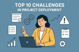 Top 10 Challenges in Project Deployment